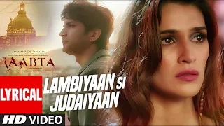 Arijit Singh - Lambiyaan Si Judaiyaan With Lyrics - Raabta - Sushant Rajput, Kriti Sanon