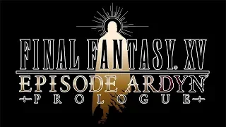 FINAL FANTASY XV EPISODE ARDYN – PROLOGUE (Closed Captions)