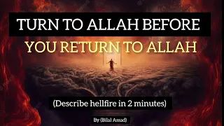 Turn to ALLAH before you return to ALLAH (Describe hellfire in 2 minutes /Bilal Assad/ #islamicvideo
