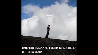 Emma - Mezzo Mondo (Umberto Balzanelli, Jerry Dj, Michelle Bootleg Remix)