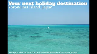 Yoron-jima Island. Your next holiday destination (English version)