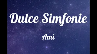 AMI - Dulce Simfonie (Lyrics)