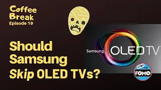 Should Samsung Skip OLED TV for Mini LED? |CB#19