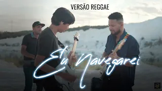 Eu Navegarei (Reggae) - Raiz do Rei