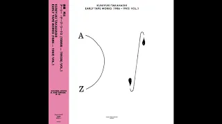 Kuniyuki Takahashi ‎– Early Tape Works (1986 - 1993) Vol. 1 (Full Album, 2018)