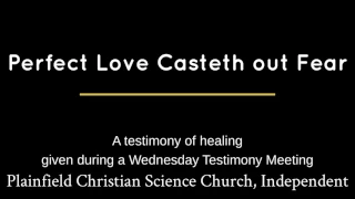 Perfect Love Casteth out Fear, a testimony
