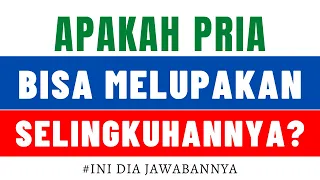 BAGI YANG PERNAH DISELINGKUHIN, APAKAH PRIA BISA MELUPAKAN SELINGKUHANNYA ??