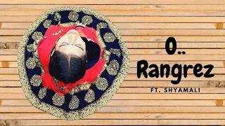 O Rangrez || Bhag Milkha Bhaag || Tribute || Featuring - Shyamali Chaudhary ||