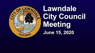 LAWNDALE CITY COUNCIL MEETING  -  June 15,  2020