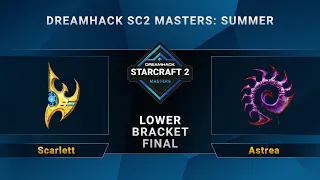 SC2 - Scarlett vs. Astrea - DreamHack SC2 Masters Summer - Lower Bracket Final - EU