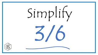 How to Simplify the Fraction 3/6