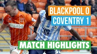 Highlights: Blackpool 0 Coventry 1