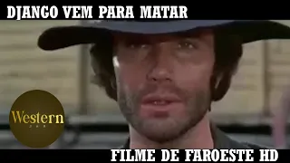 Django Vem Para Matar | Filme de Faroeste | Filme Completo em Portugues