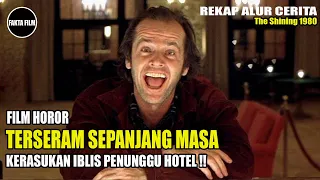 KERASUKAN IBLIS PENUNGGU HOTEL !! | Alur Cerita Film The Sh!ning 1980 | Fakta Film