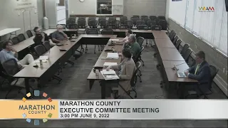 Marathon County Executive Committee Meeting - 6/9/22
