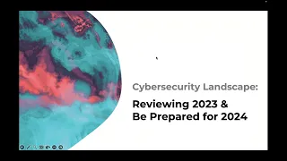 [Version 2 Webinar] Cybersecurity Landscape  Reviewing 2023 & Be Prepared for 2024