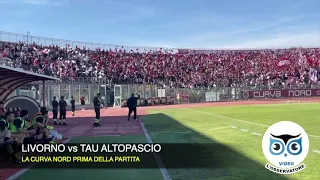 LIVORNO vs TAU ALTOPASCIO: LA CURVA NORD PRIMA DELLA PARTITA