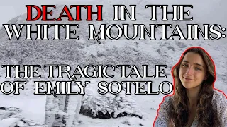 Death in the White Mountains: The Tragic Tale of Emily Sotelo