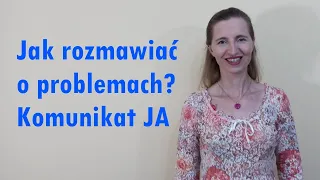 Jak rozmawiać o problemach? Komunikat JA - skuteczna metoda prowadzenia trudnych rozmów