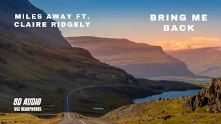 Miles Away feat. Claire Ridgely | Bring Me Back | 8D AUDIO