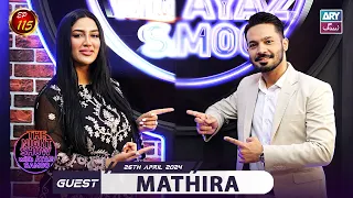 The Night Show with Ayaz Samoo | Mathira | EP 115 | 26th April 2024 | ARY Zindagi