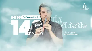 Hino 146 - De Deus veio a Luz - Tin Whistle - Hinário 5 - CCB - Flauta Irlandesa