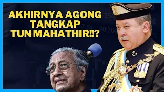 AGONG TANGKAP MAHATHIR?????