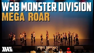 MEGA ROAR | MONSTER DIVISION | WORLD SUPREMACY BATTLEGROUNDS 2015