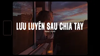 Lưu Luyến Sau Chia Tay「Lofi 1 Hour」- Kai06 x Try92 x RIN