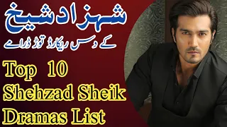 Top 10 Shehzad Sheik Dramas List | shehzad sheik best dramas |