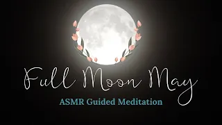 ASMR May Full Moon | Guided Meditation | Supermoon | Flower Moon | 2022