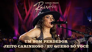 Lauana Prado Raiz Goiânia - Um Bom Perdedor / Jeito Carinhoso / Eu Quero Só Você