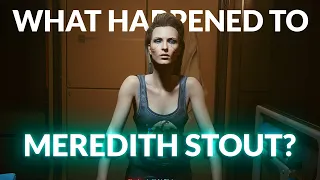 Cyberpunk 2077 What Happened to Meredith Stout?