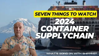 Seven Things to Watch in the 2024 Container Supplychain Cycle