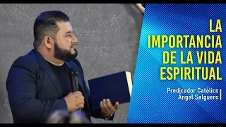 LA IMPORTANCIA DE LA VIDA ESPIRITUAL // Predicador Ángel Salguero