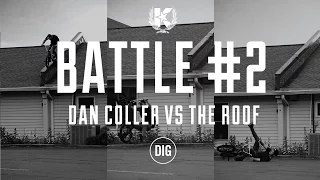 Dan Coller Vs The Roof - BATTLES EPISODE 2