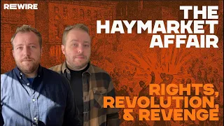 Revolution is a Crime: The Haymarket Affair - RE:WIRE