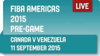 Pre-Game: Canada v Venezuela  - Semi-Final - 2015 FIBA Americas Championship