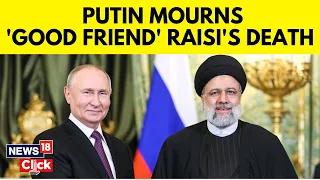 Iran President Raisi Dead | Putin Mourns Death Of ‘Irreplaceable Friend Of Russia’ | G18V