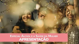 Álcool e a Saúde da Mulher - Apresentação