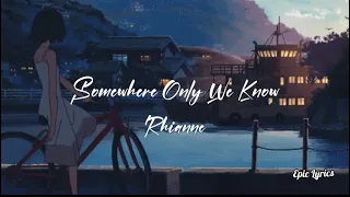 Somewhere Only We Know (Lyrics) Rhianne | cover