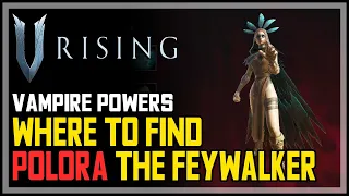 Polora The Feywalker Location V Rising