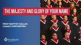 “The Majesty And Glory Of Your Name” First Dallas Choir & Orchestra | September 10, 2023