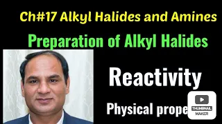 Ch#17 | Lec#1 |Preparation Of Alkyl Halides, Reactivity Of Alkyl Halides, Physical properties,