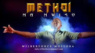 METHOI MA MWISO - WILBERFORCE MUSYOKA ( skiza Dial *860 *277# ) official video