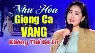 Như Hoa, Giọng Ca Nhạc Vàng Hay Đẳng Cấp Không Thể Bỏ Lở - Nhạc Vàng Bolero Ai Nghe Xong Cũng Khen