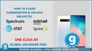 Flashing Combination and unlock Samsung Galaxy S10 SM-G973U with Global Unlocker Pro