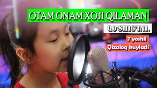 OTA-ONAM XOJI QILAMAN qo'shig'ini. 7 Yoshli jajji Qizoloq kuyladi