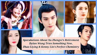 Ep 178 Xu ZhengXi Shockingly Quits, Legend of Shenli Airs,Legend of Jewelry, Dylan Wang & More