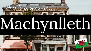 How to pronounce 'Machynlleth' - WALES | Galés con Marian